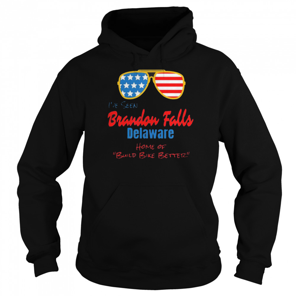 Brandon Falls Delaware, Home of Build Bike Better Shirt Unisex Hoodie