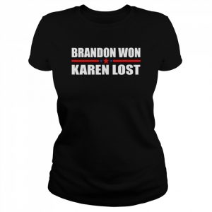 Brandon won karen lost just deal with it American flag  Classic Women's T-shirt