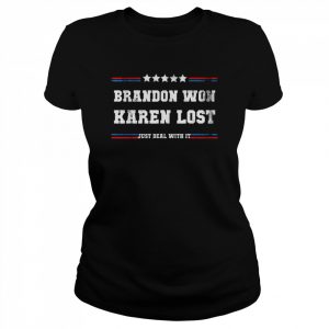 Brandon won karen lost just deal with it joe biden offensive  Classic Women's T-shirt