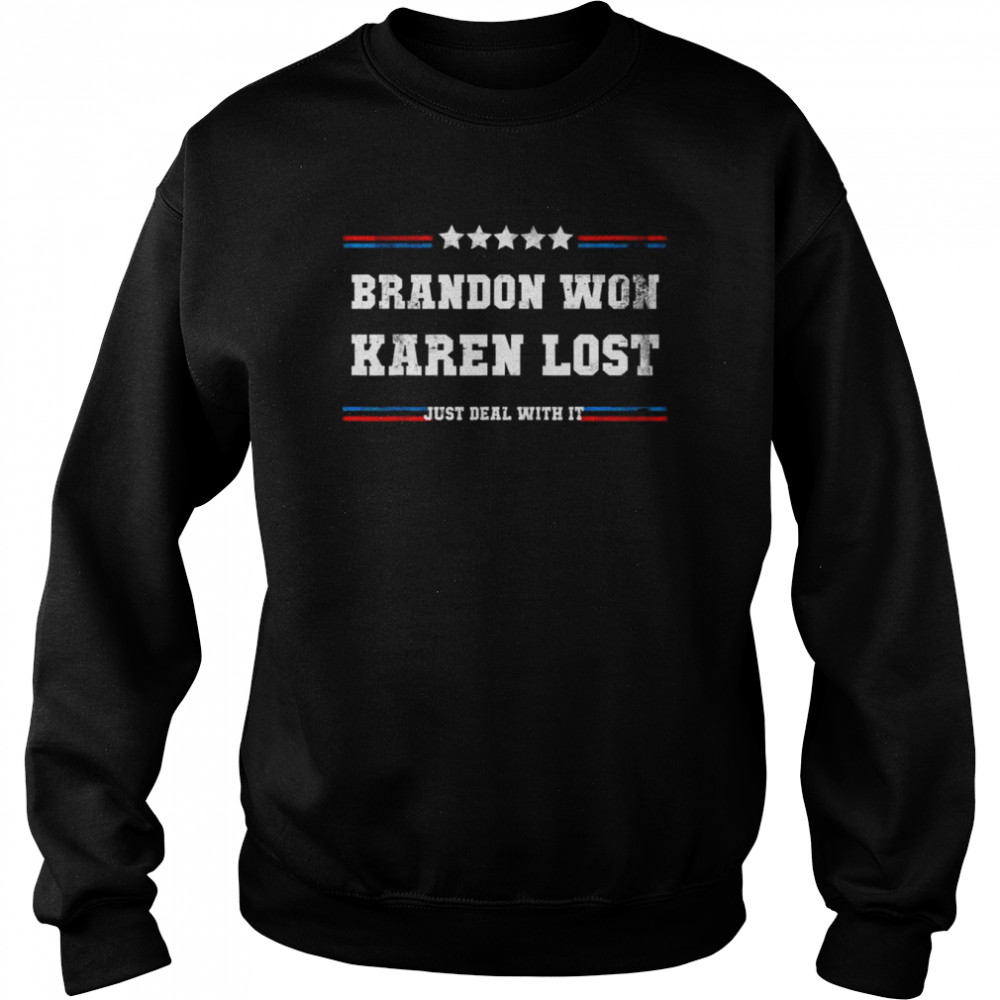 Brandon won karen lost just deal with it joe biden offensive  Unisex Sweatshirt