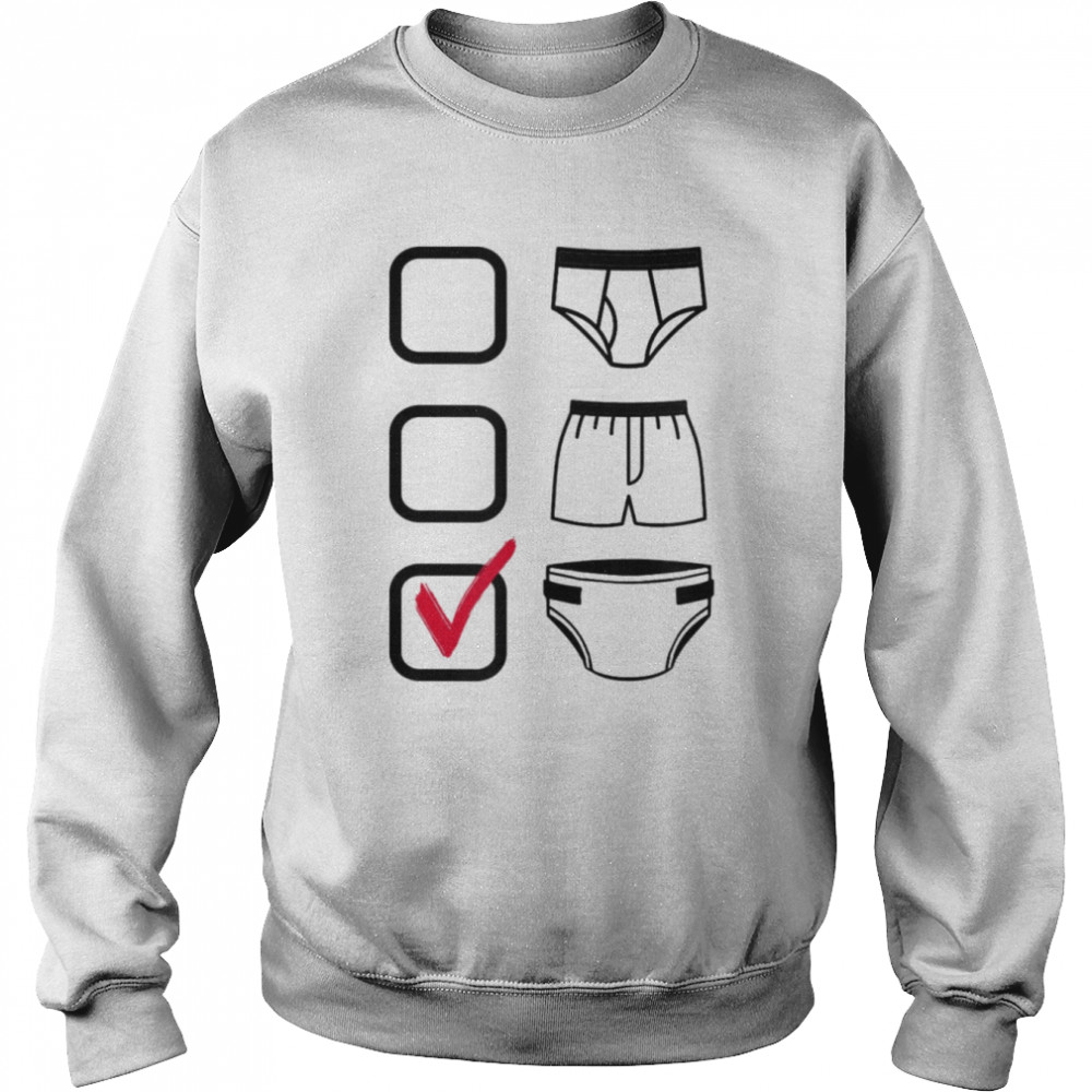 Briefs Boxers Diapers Check Mark Shirt Unisex Sweatshirt