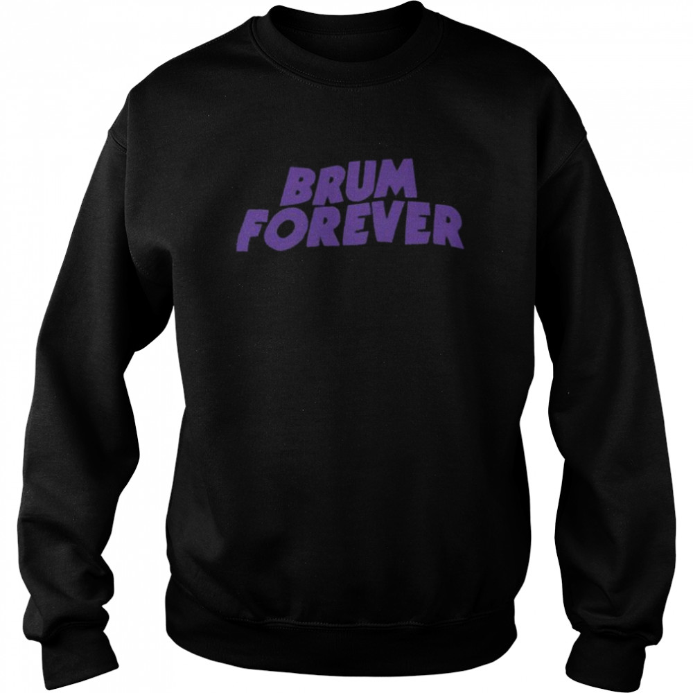 Brum Forever 2022 Shirt Unisex Sweatshirt