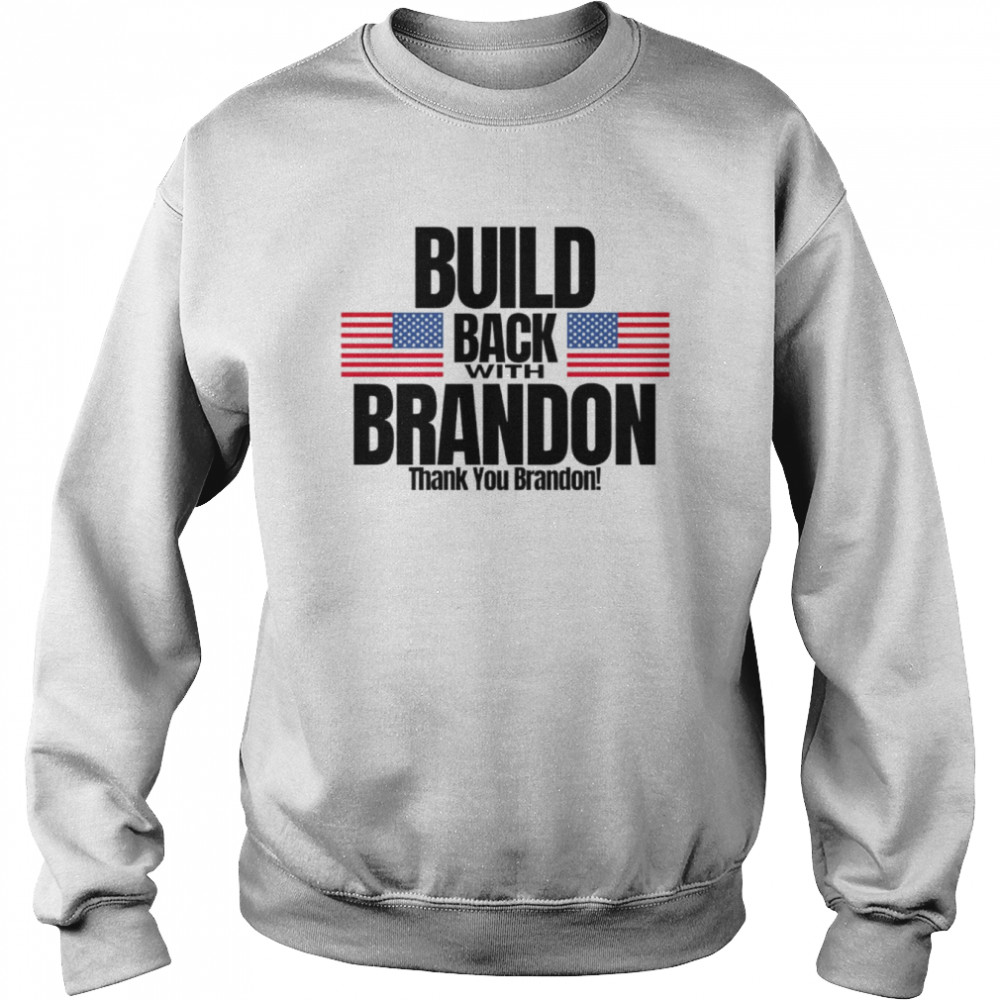 Build back with Brandon thank you Brandon  Unisex Sweatshirt