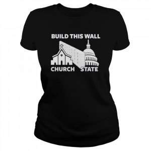 Build this wall church state  Classic Women's T-shirt