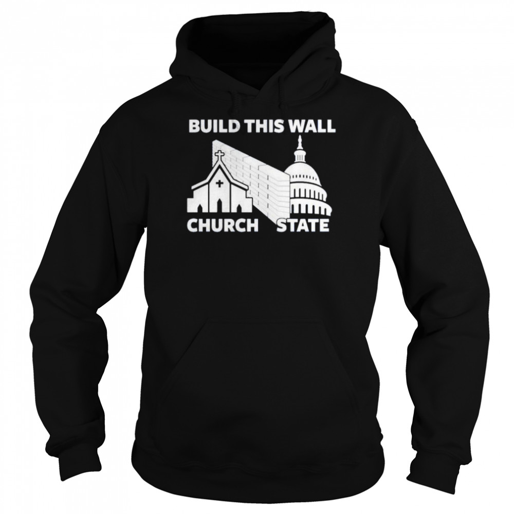 Build this wall church state  Unisex Hoodie