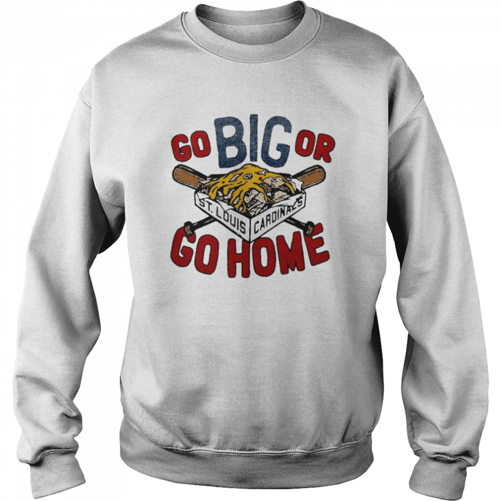 Busch Stadium St. Louis Cardinals  St. Louis Cardinals Go Big or Go Home  Unisex Sweatshirt