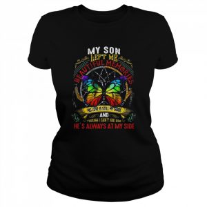 Butterfly my son left me beautiful memories his love is still my guide and though I can’t see him  Classic Women's T-shirt