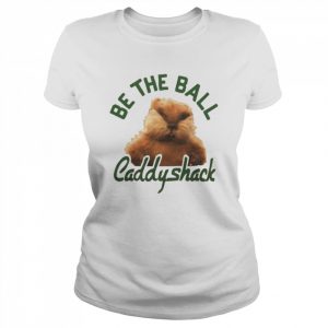 Caddyshack Be The Ball  Classic Women's T-shirt