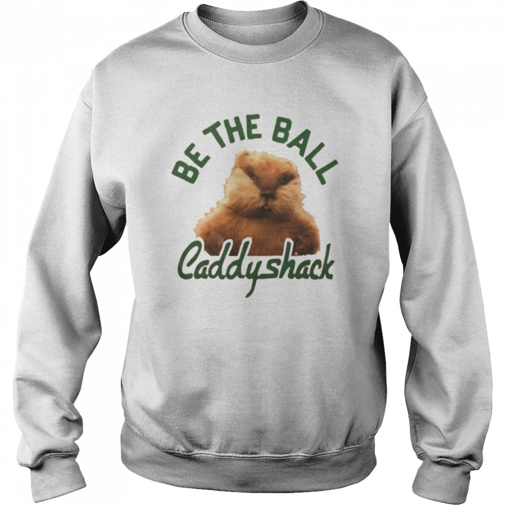 Caddyshack Be The Ball  Unisex Sweatshirt