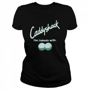 Caddyshack the comedy with  Classic Women's T-shirt