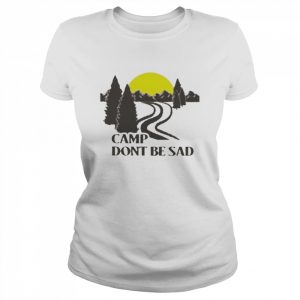 Camp don’t be sad  Classic Women's T-shirt