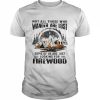 Camping Not all those who wander are lost some of us are just looking for Firewood  Classic Men's T-shirt