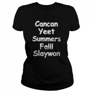 Cancan Yeet Summers Fall Slaywon nice  Classic Women's T-shirt