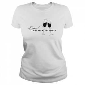 Cancel The Cocktail Party Tee – Chicks in the Office T-Shirt Classic Women's T-shirt