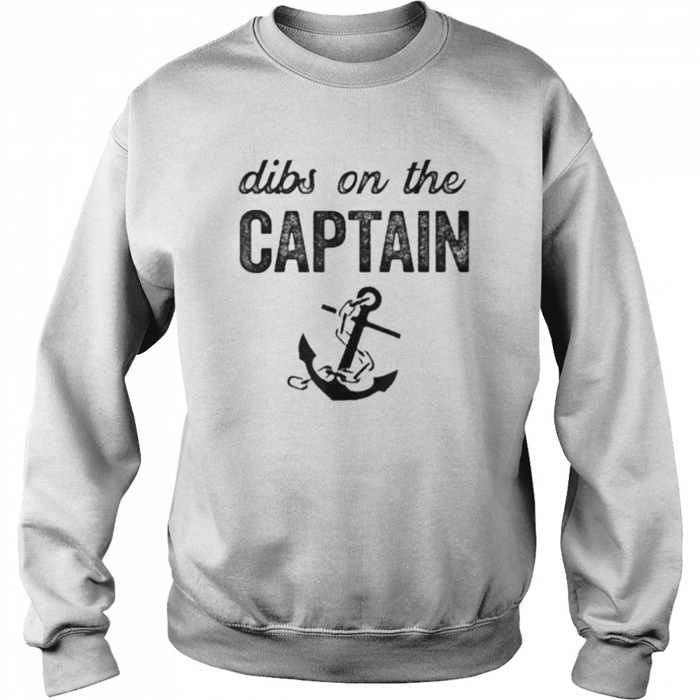 Captain Wife Dibs On The Captain Shirt Unisex Sweatshirt