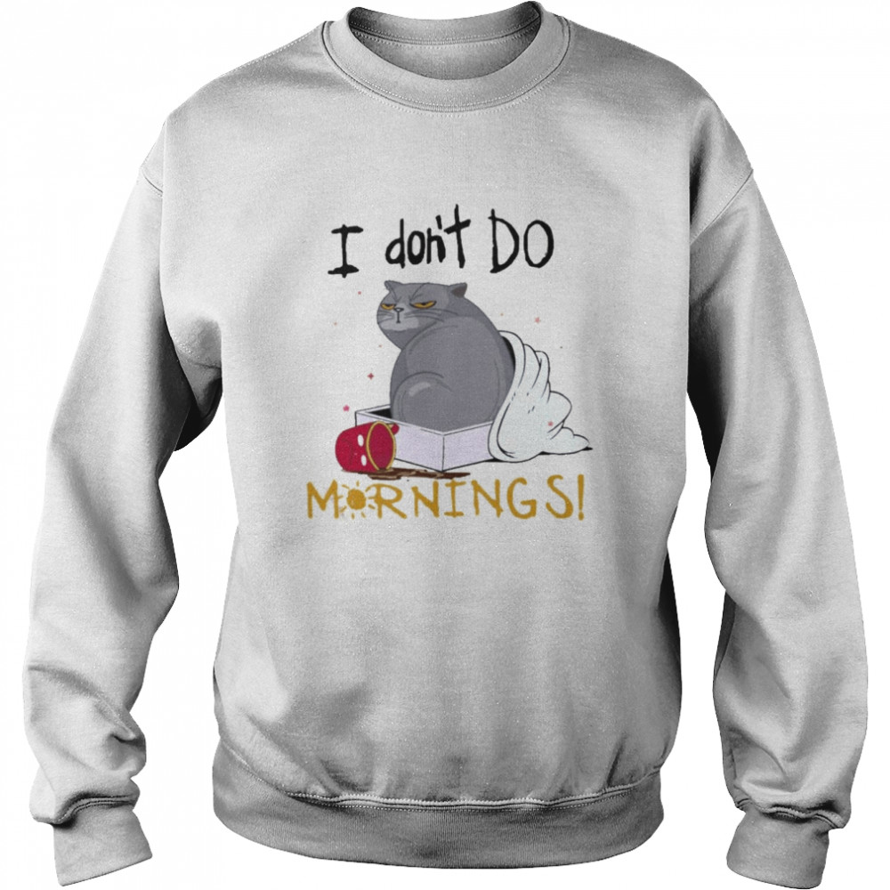 Cat I Don’t Do Mornings 2022  Unisex Sweatshirt