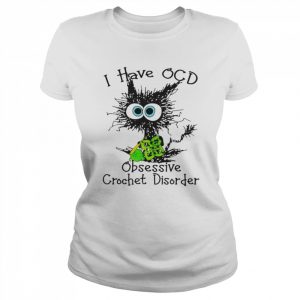 Cat I have ocd obsessive crochet disorder  Classic Women's T-shirt