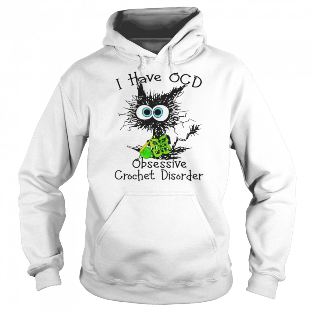 Cat I have ocd obsessive crochet disorder  Unisex Hoodie