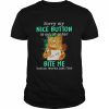 Cat Sorry my nice button is out of order but my bite me  Classic Men's T-shirt