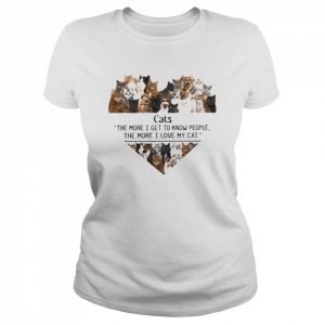 Cats the more I get to know people the more I love my Cat heart  Classic Women's T-shirt