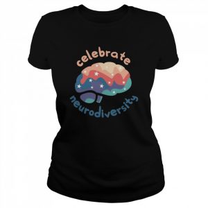 Celebrate Neurodiversity  Classic Women's T-shirt