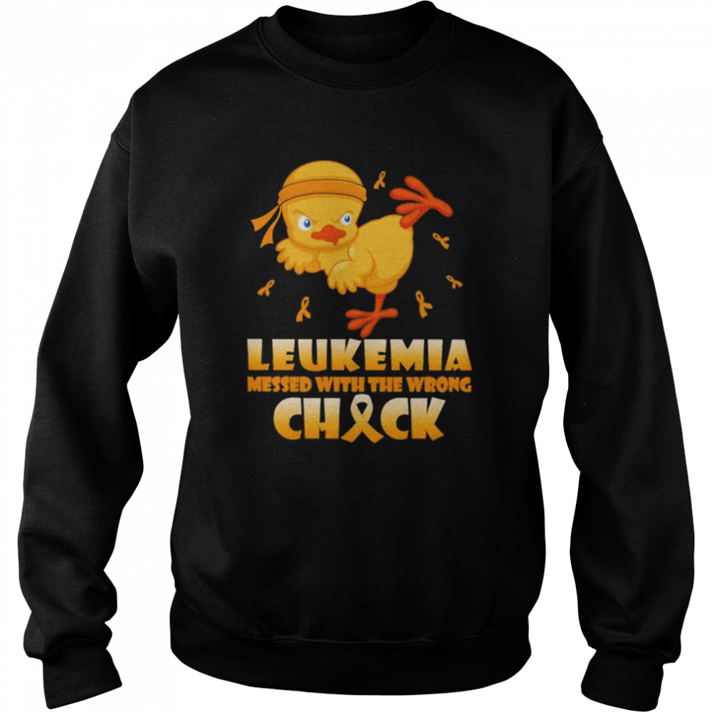 Chick Leukemia messed with the wrong check  Unisex Sweatshirt