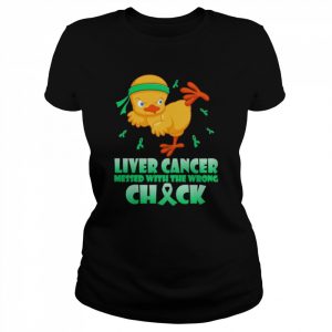 Chick Liver Cancer messed with the wrong check  Classic Women's T-shirt