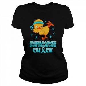 Chick Ovarian Cancer messed with the wrong check  Classic Women's T-shirt