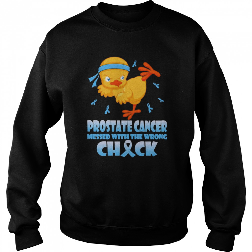 Chick Prostate Cancer messed with the wrong check  Unisex Sweatshirt