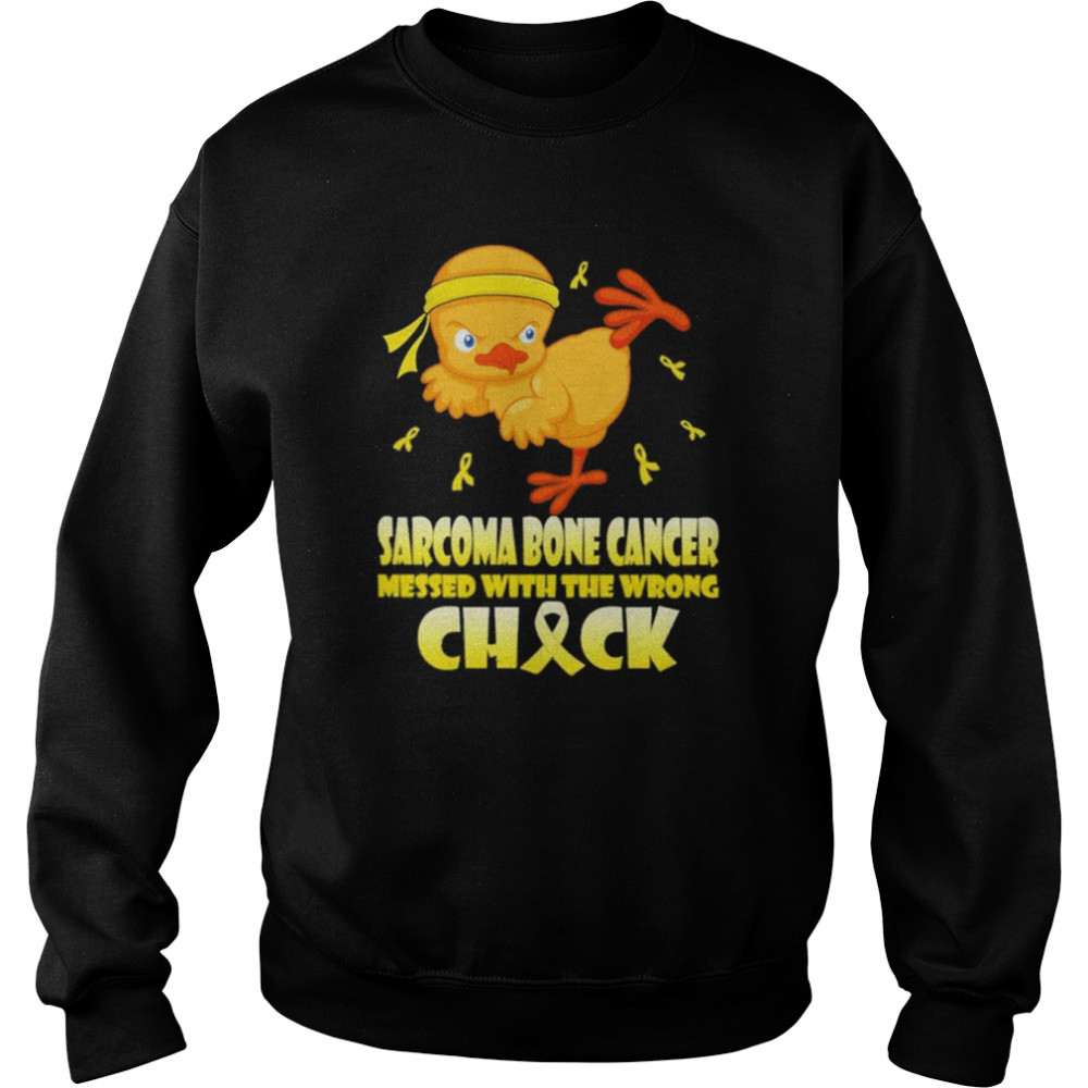 Chick Sarcoma Bone Cancer messed with the wrong check  Unisex Sweatshirt