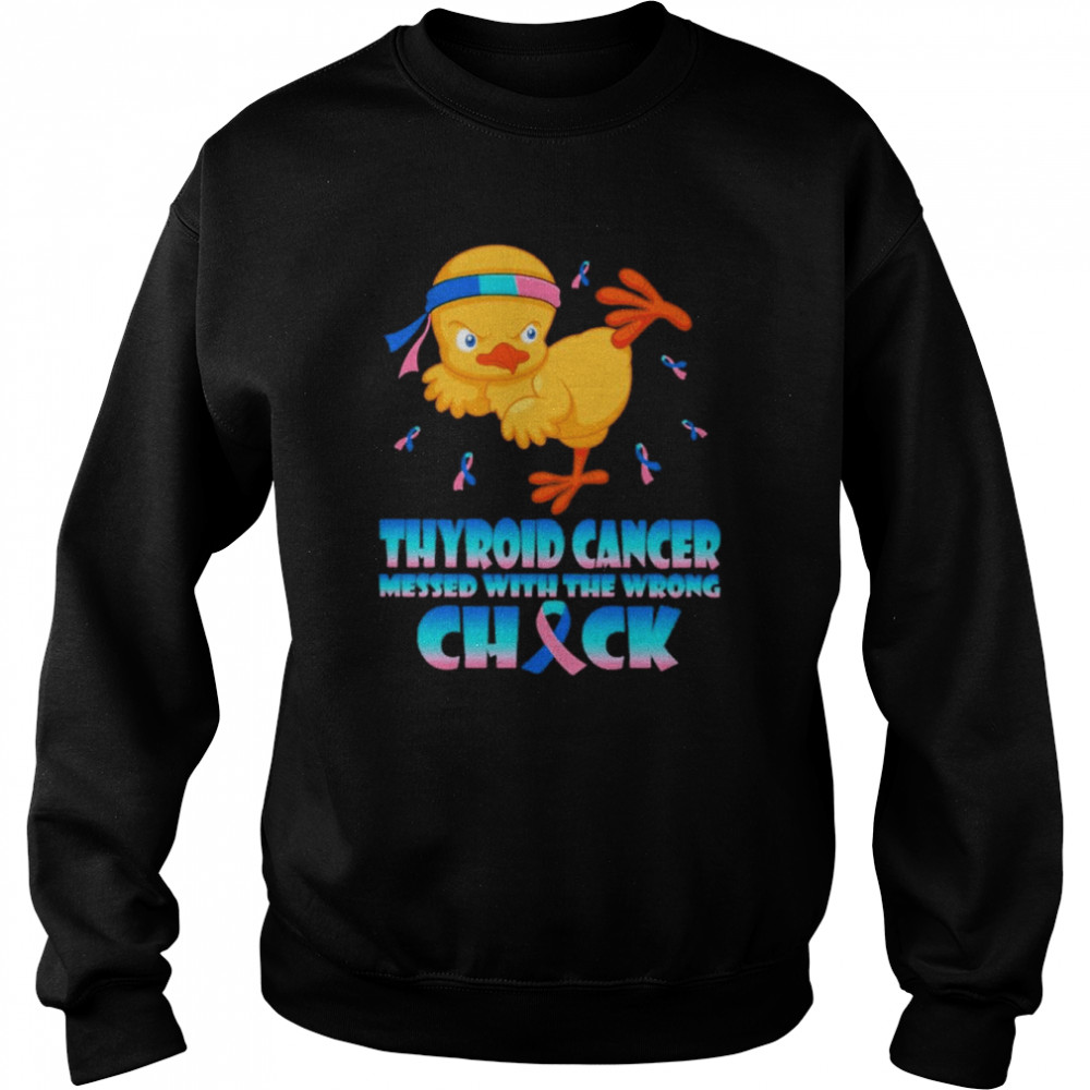 Chick Thyroid Cancer messed with the wrong check  Unisex Sweatshirt