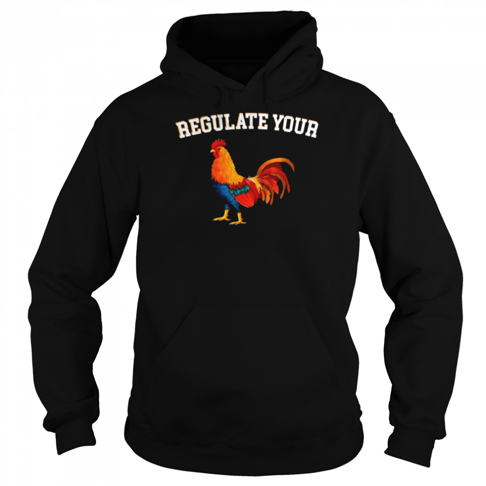 Chicken Regulate your cock my body my choice pro choice  Unisex Hoodie