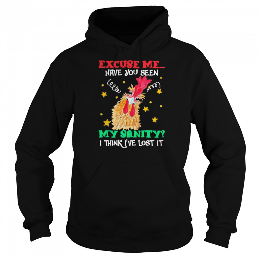 Chicken excuse me have You seen my sanity I think I’ve lost it 2022  Unisex Hoodie