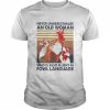 Chickens never underestimate an old Woman who is also fluent in Fowl Language vintage  Classic Men's T-shirt