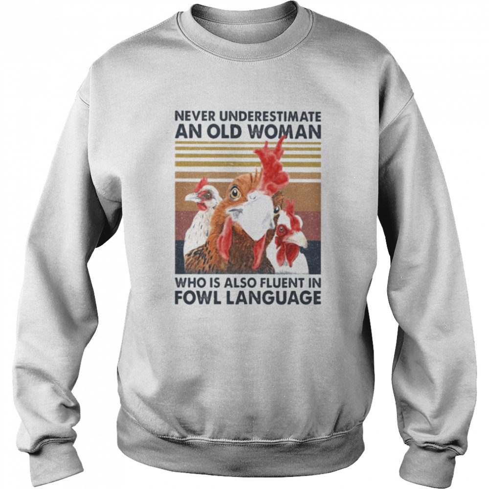 Chickens never underestimate an old Woman who is also fluent in Fowl Language vintage  Unisex Sweatshirt