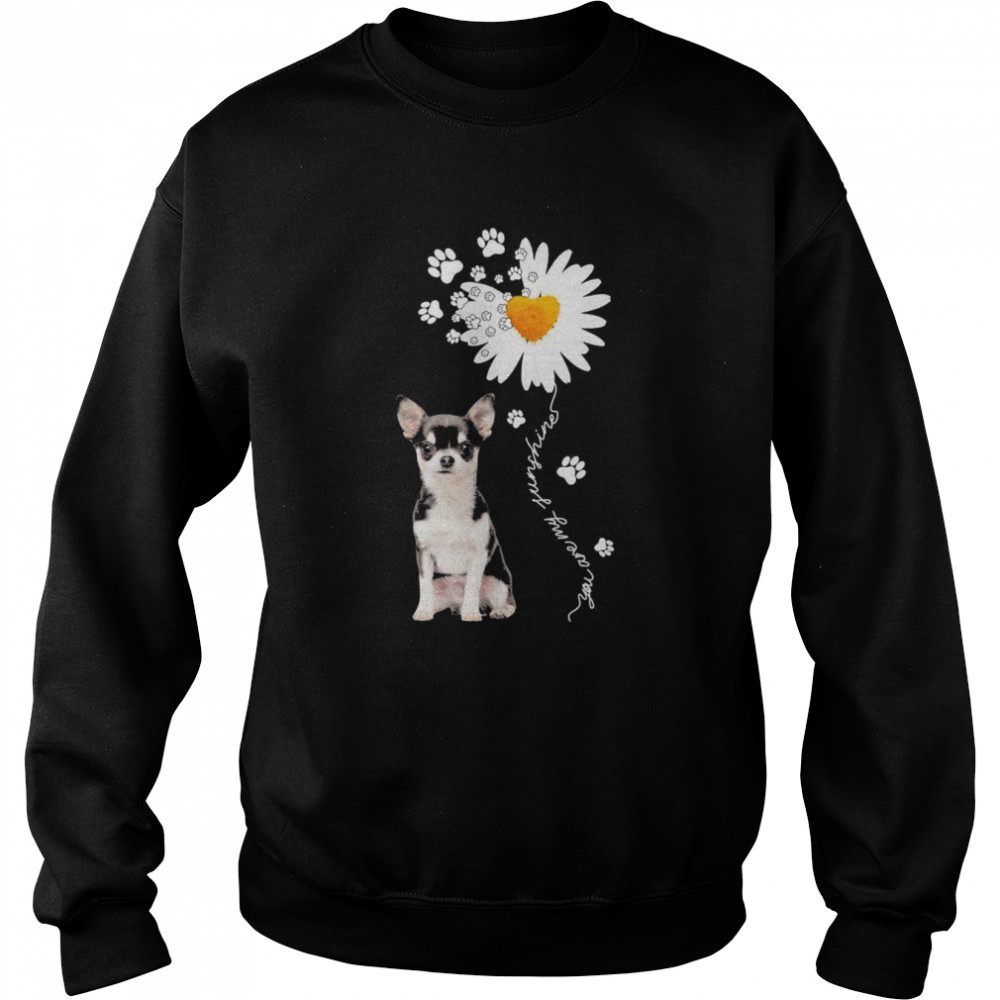 Chihuahua Daisy flower You are my sunshine  Unisex Sweatshirt