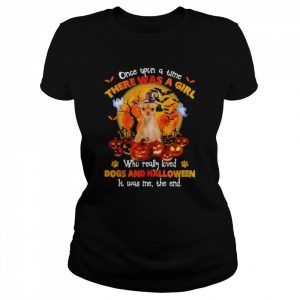 Chihuahua Pup once upon a time there was a Girl who really loved Dogs and Halloween it was me the end  Classic Women's T-shirt