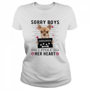 Chihuahua Sorry Boys I Stole Her Heart Shirt Classic Women's T-shirt