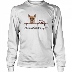 Chihuahua is the heartbeat at my feet  Long Sleeved T-shirt