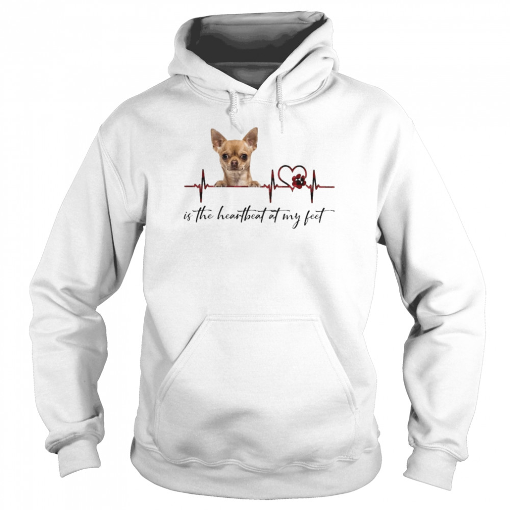 Chihuahua is the heartbeat at my feet  Unisex Hoodie