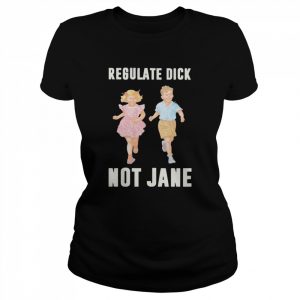 Children regulate dick not jane  Classic Women's T-shirt