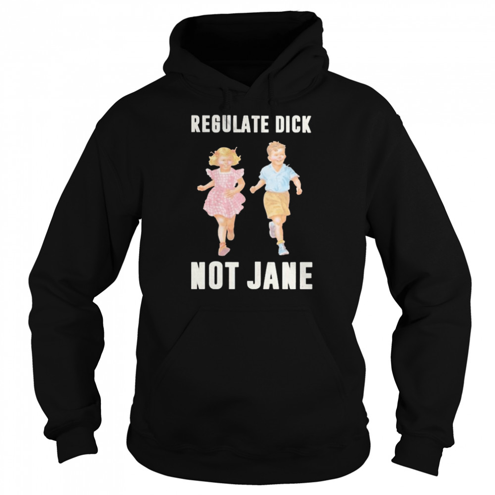 Children regulate dick not jane  Unisex Hoodie