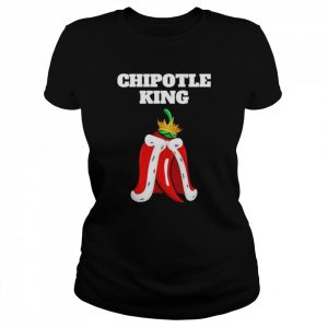 Chipotle King Mens Chipotle Lover Shirt Mexican Chipotle Shirt Classic Women's T-shirt