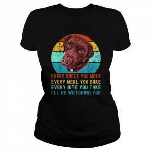 Chocolate lab labrador retriever dog every snack you make vintage  Classic Women's T-shirt