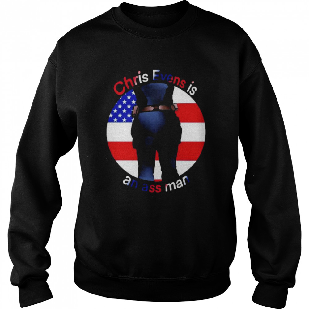 Chris Evens Is An Ass Man Shirt Unisex Sweatshirt