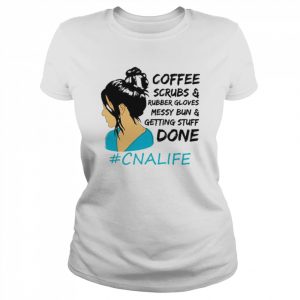 Coffee scrubs and rubber gloves messy bun and getting stuff done  Classic Women's T-shirt