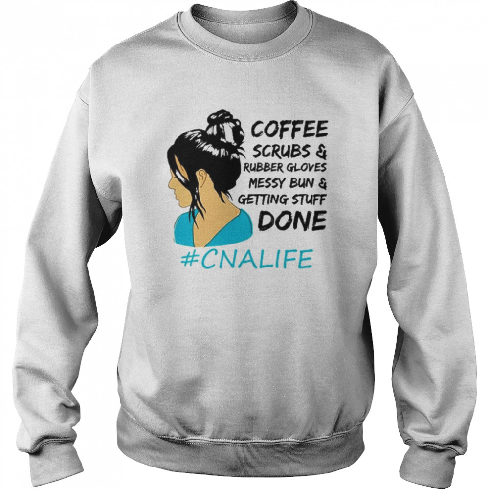 Coffee scrubs and rubber gloves messy bun and getting stuff done  Unisex Sweatshirt