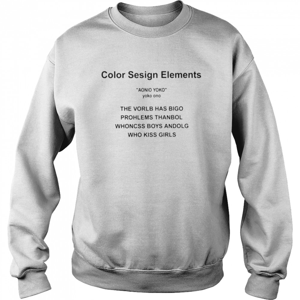 Color Sesign Elements Aoino Yoko Yoko Ono The Vorlb Has Bigo Prohlems Thanbol Whoncss  Unisex Sweatshirt