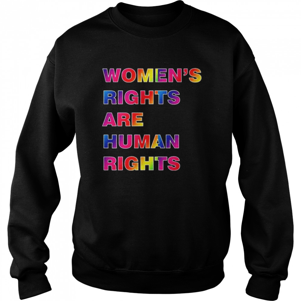 Colorful Women’s Rights Are Human Rights T-Shirt Unisex Sweatshirt