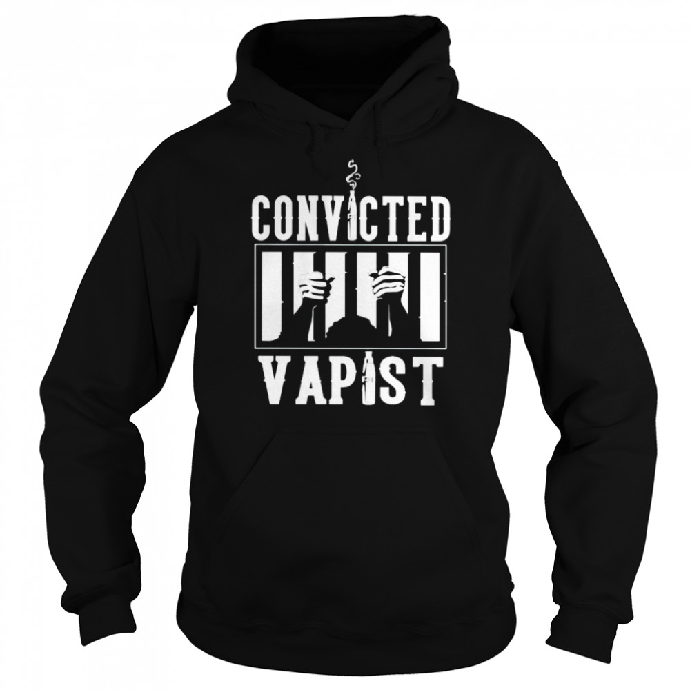 Convicted Vapist  Unisex Hoodie